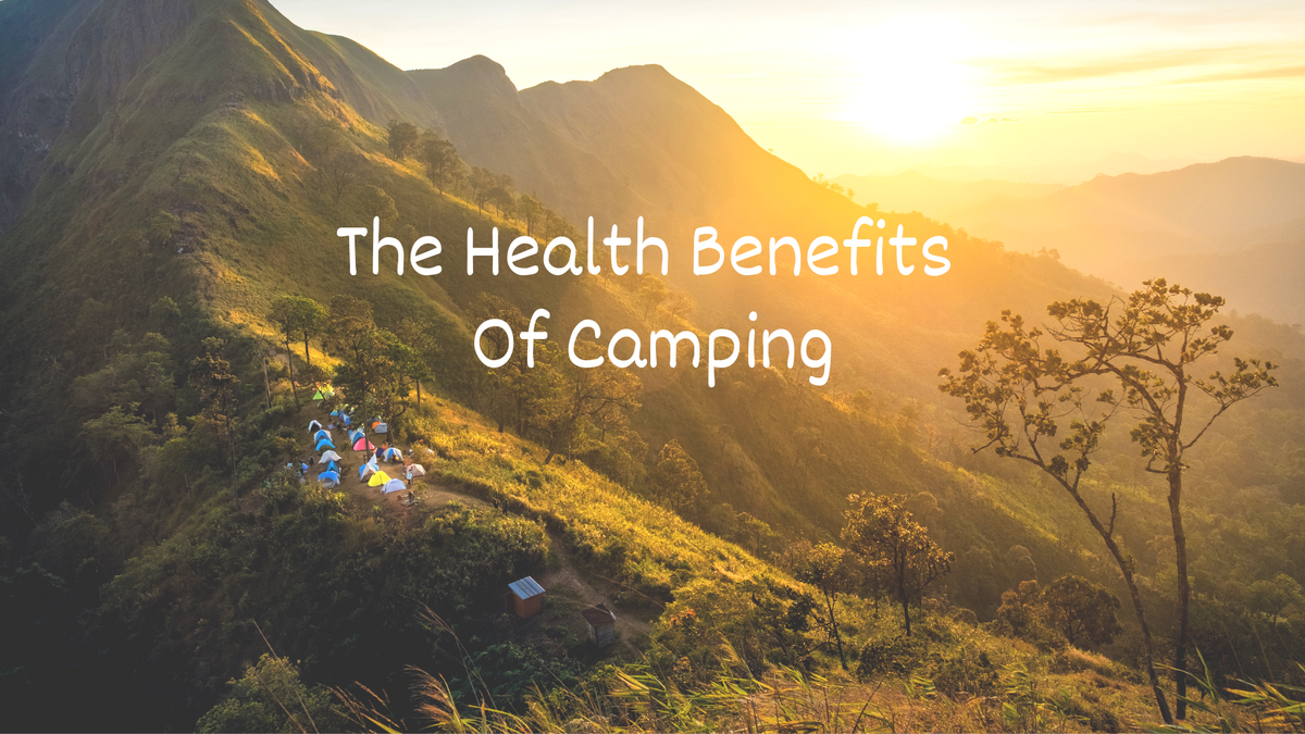 The Health Benefits of Camping GOKOT