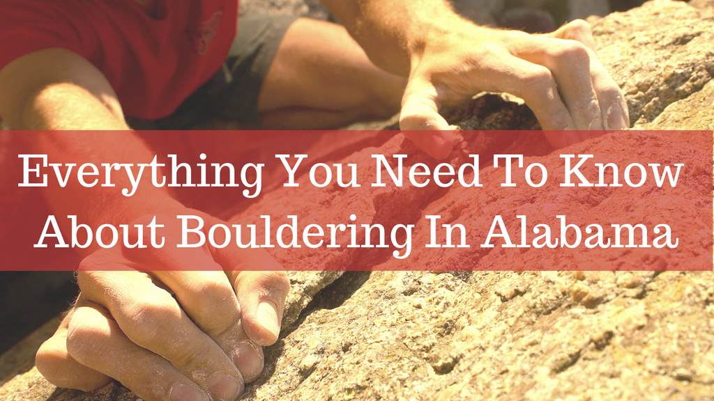 Everything You Need To Know About Bouldering in Alabama