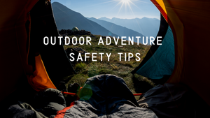 Outdoor Adventure Safety Tips