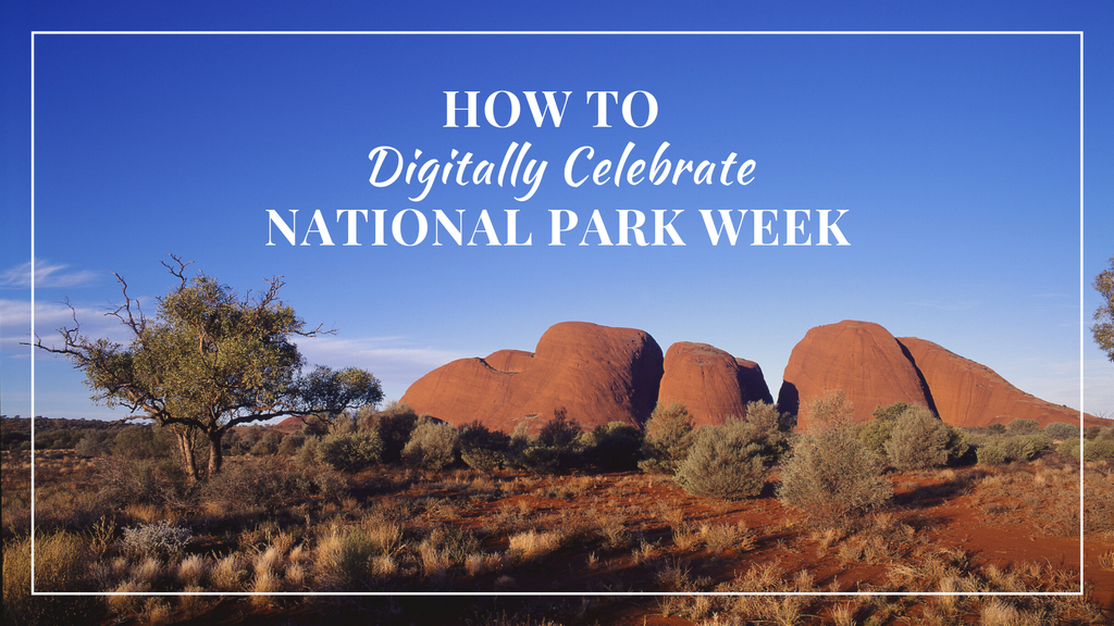 How to Digitally Celebrate National Park Week